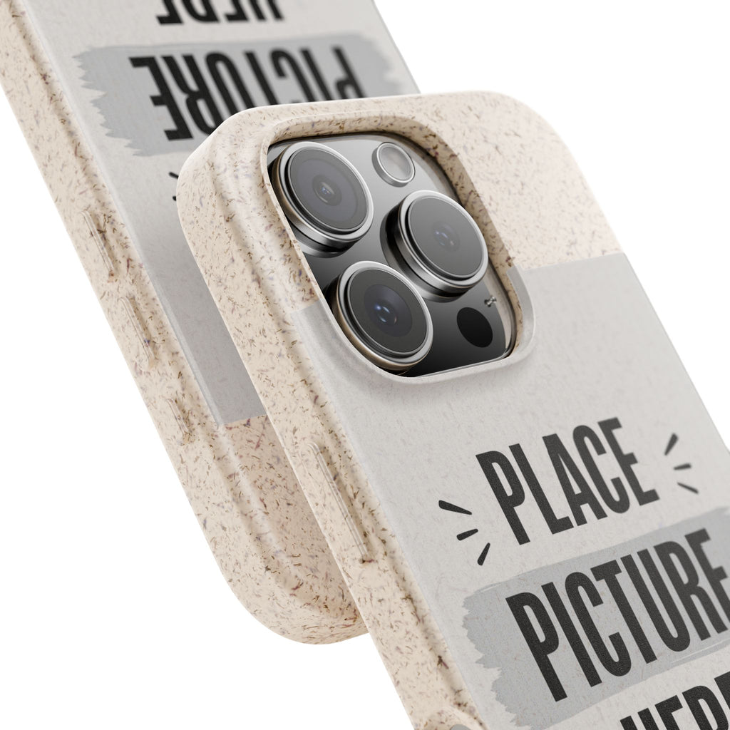 Biodegradable Phone Case — Eco-Friendly Customizable "Place Picture Here" Design