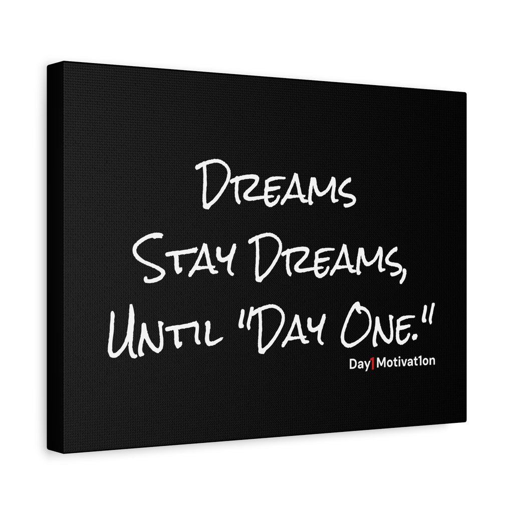 Motivational Canvas Wall Art – “Dream Stay Dreams, Until Day One”