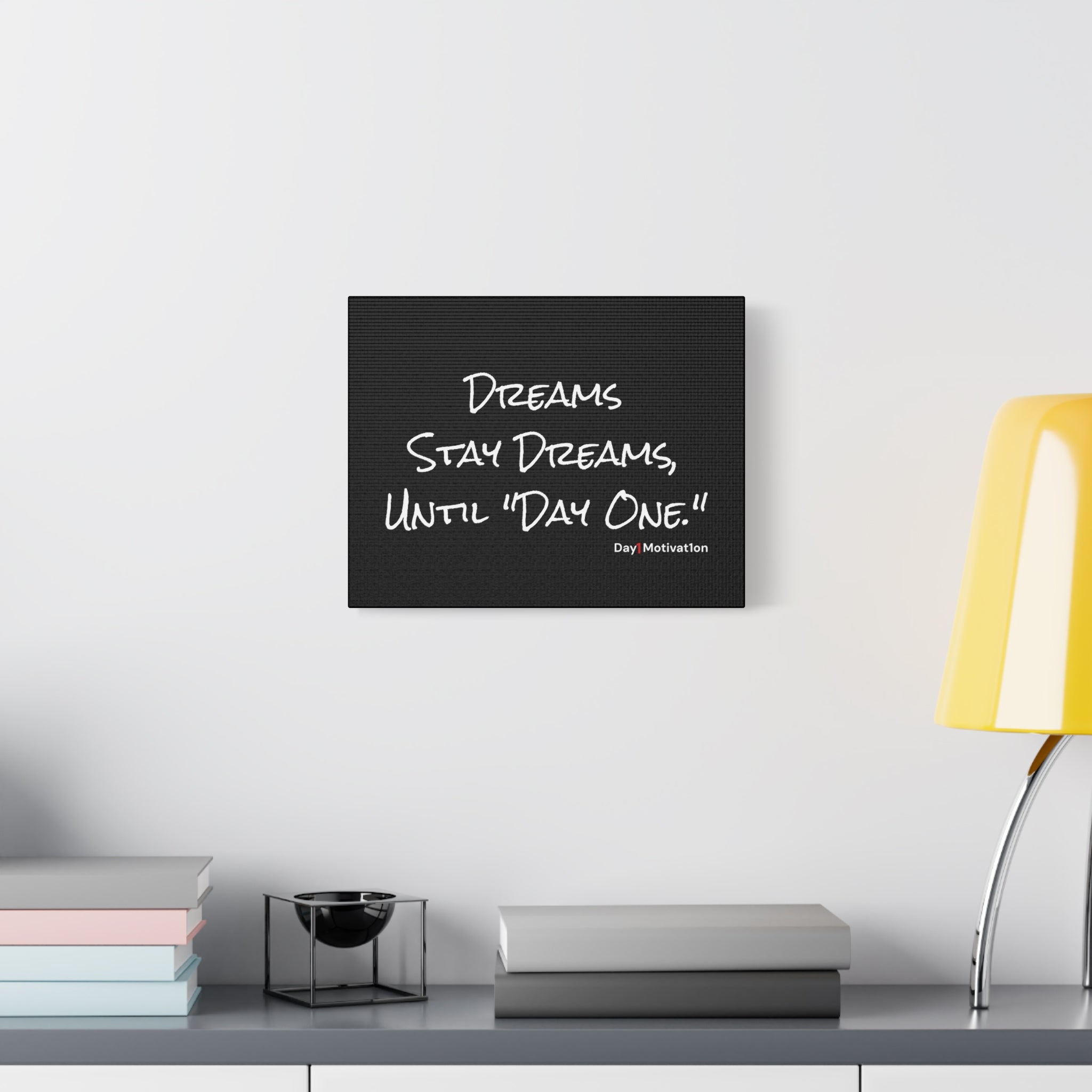 Motivational Canvas Wall Art – “Dream Stay Dreams, Until Day One”