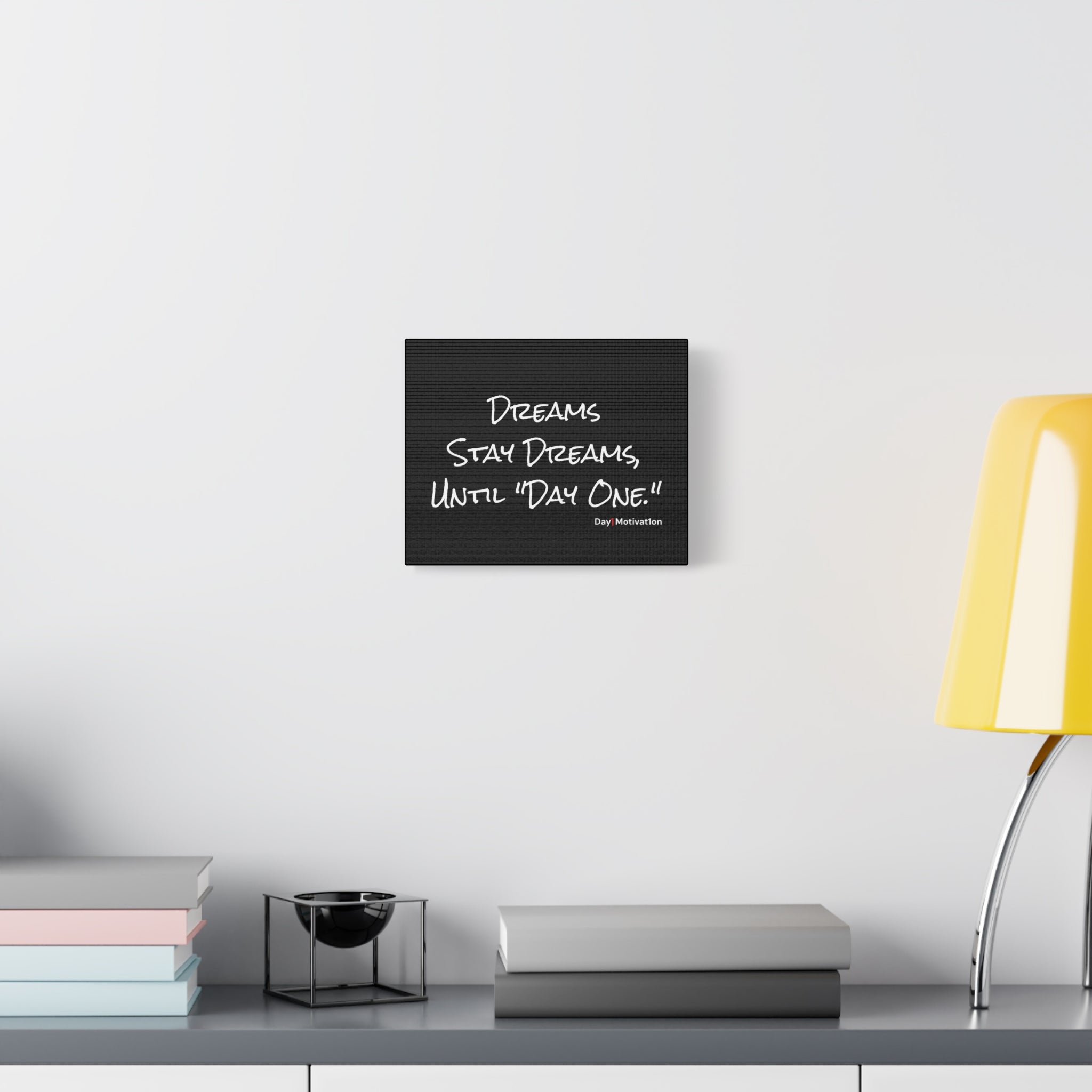 Motivational Canvas Wall Art – “Dream Stay Dreams, Until Day One”