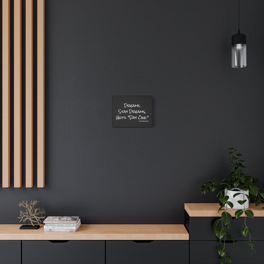 Motivational Canvas Wall Art – “Dream Stay Dreams, Until Day One”