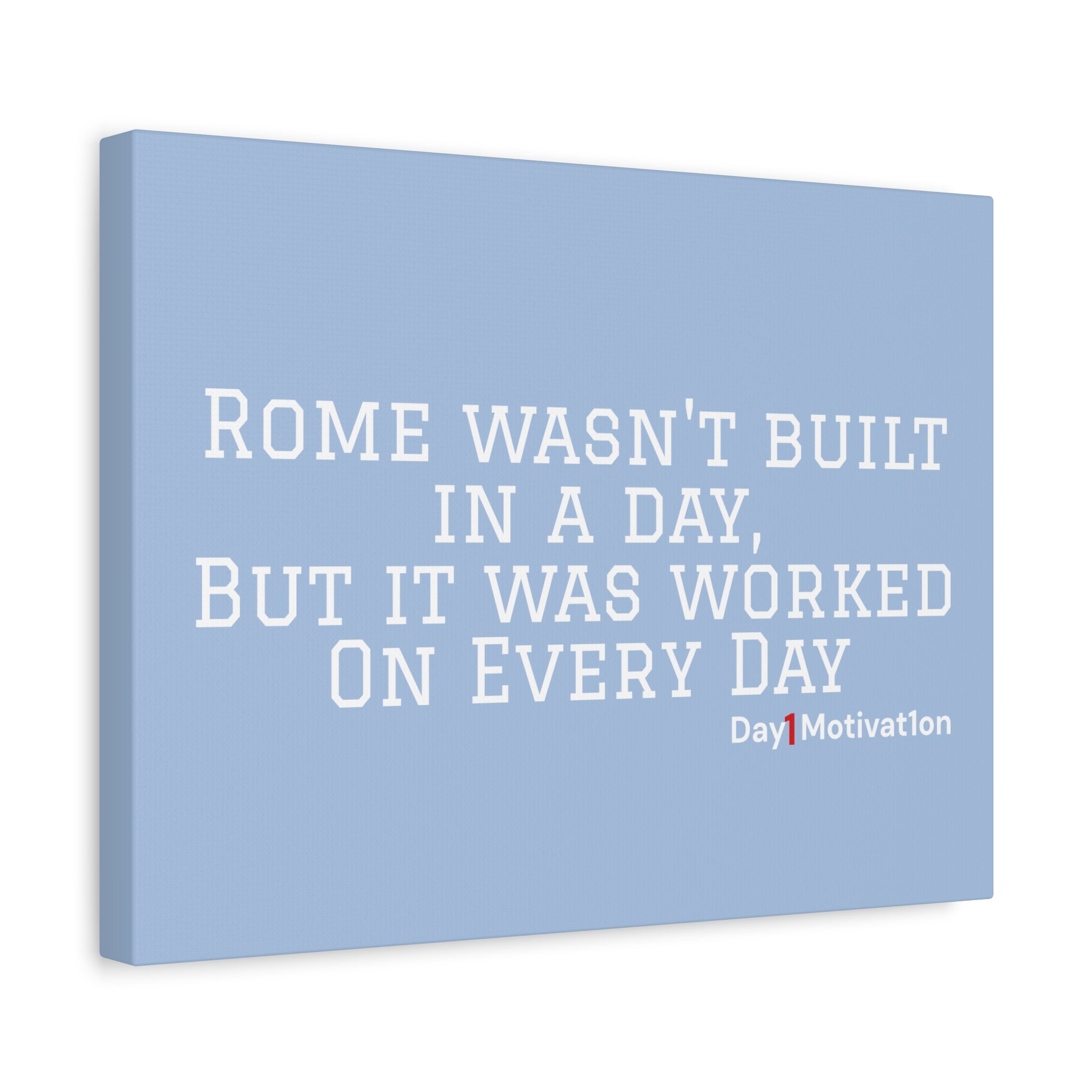 Motivational Canvas Wall Art – Rome wasn't built in a day, But it was worked On Every Day