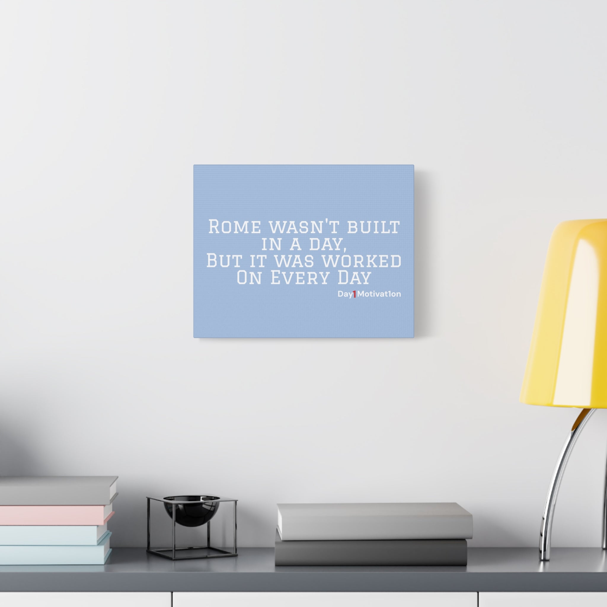 Motivational Canvas Wall Art – Rome wasn't built in a day, But it was worked On Every Day