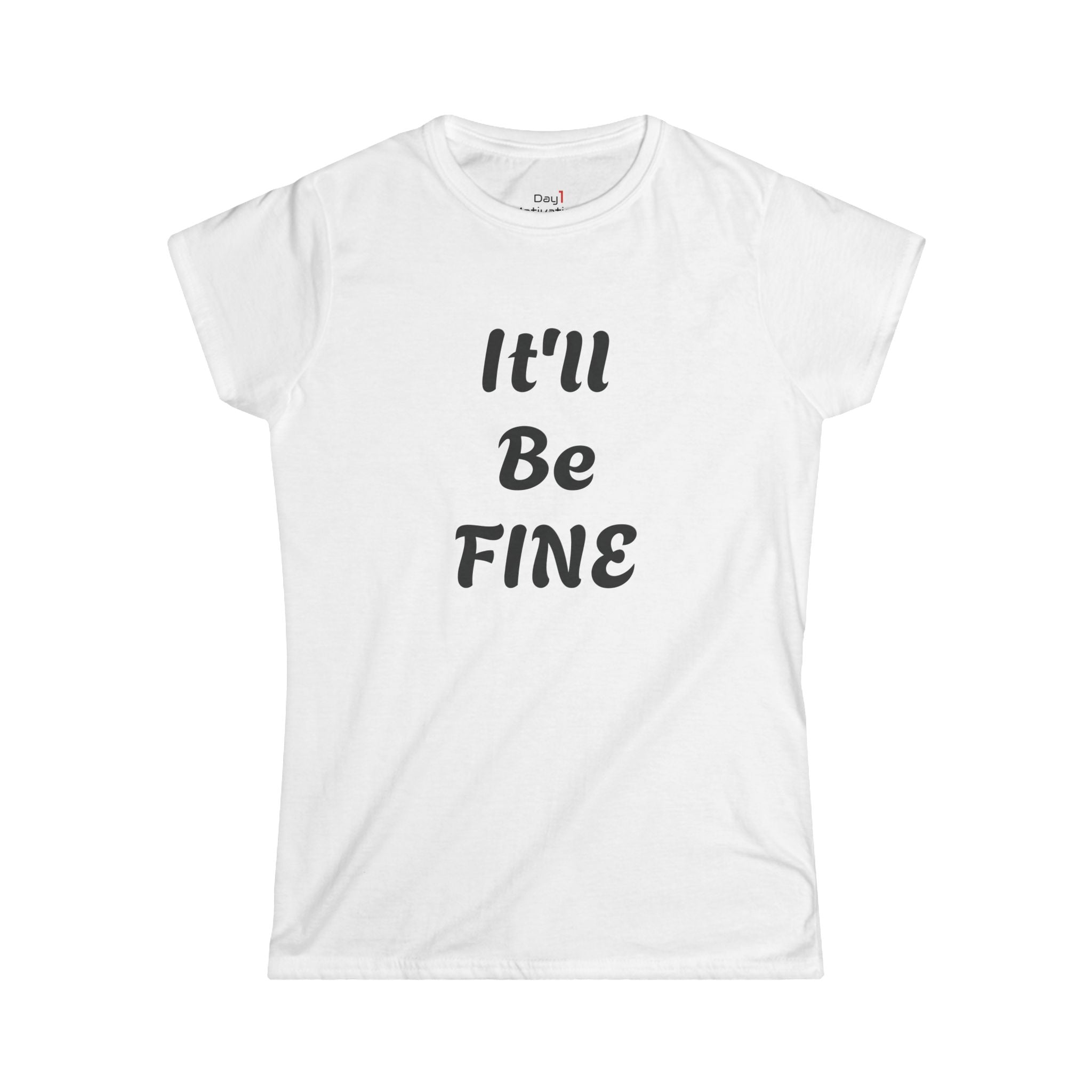 "It'll Be Fine" Graphic Tee — Women's Relaxed Comfort T-Shirt