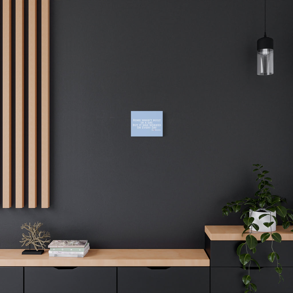 Motivational Canvas Wall Art – Rome wasn't built in a day, But it was worked On Every Day