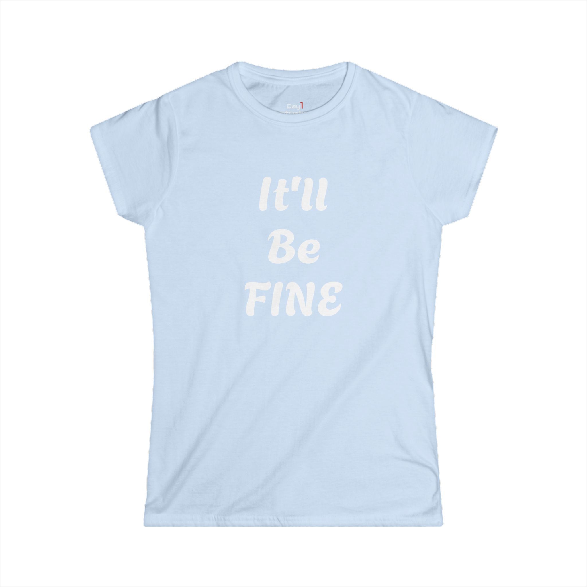 "It'll Be Fine" Graphic Tee — Women's Relaxed Comfort T-Shirt