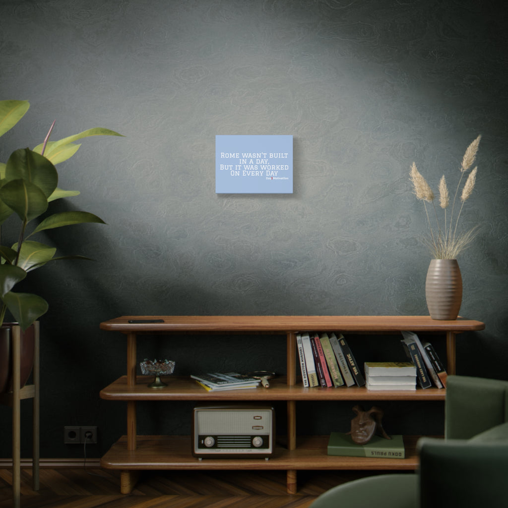 Motivational Canvas Wall Art – Rome wasn't built in a day, But it was worked On Every Day