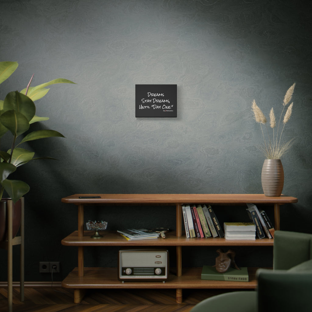 Motivational Canvas Wall Art – “Dream Stay Dreams, Until Day One”