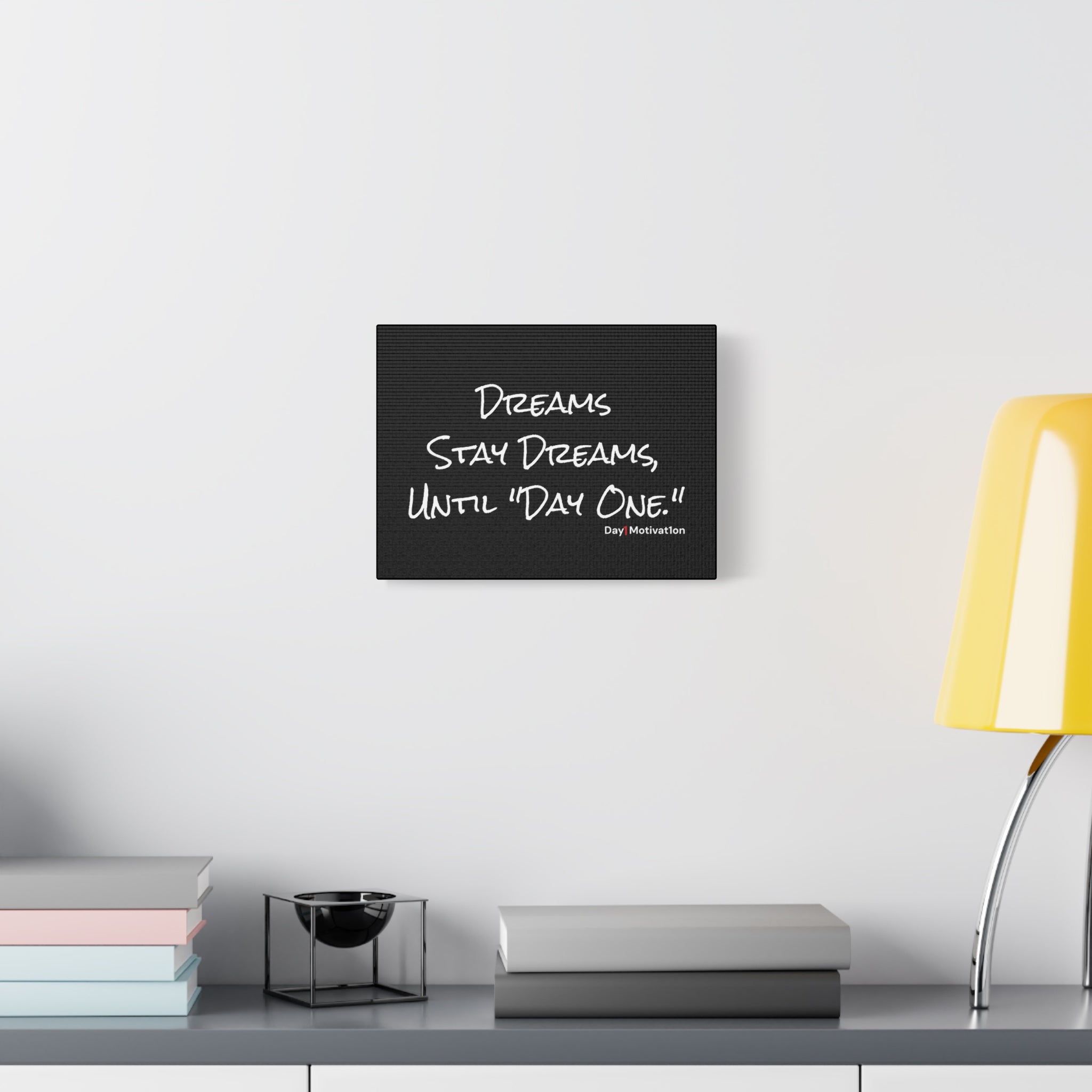Motivational Canvas Wall Art – “Dream Stay Dreams, Until Day One”