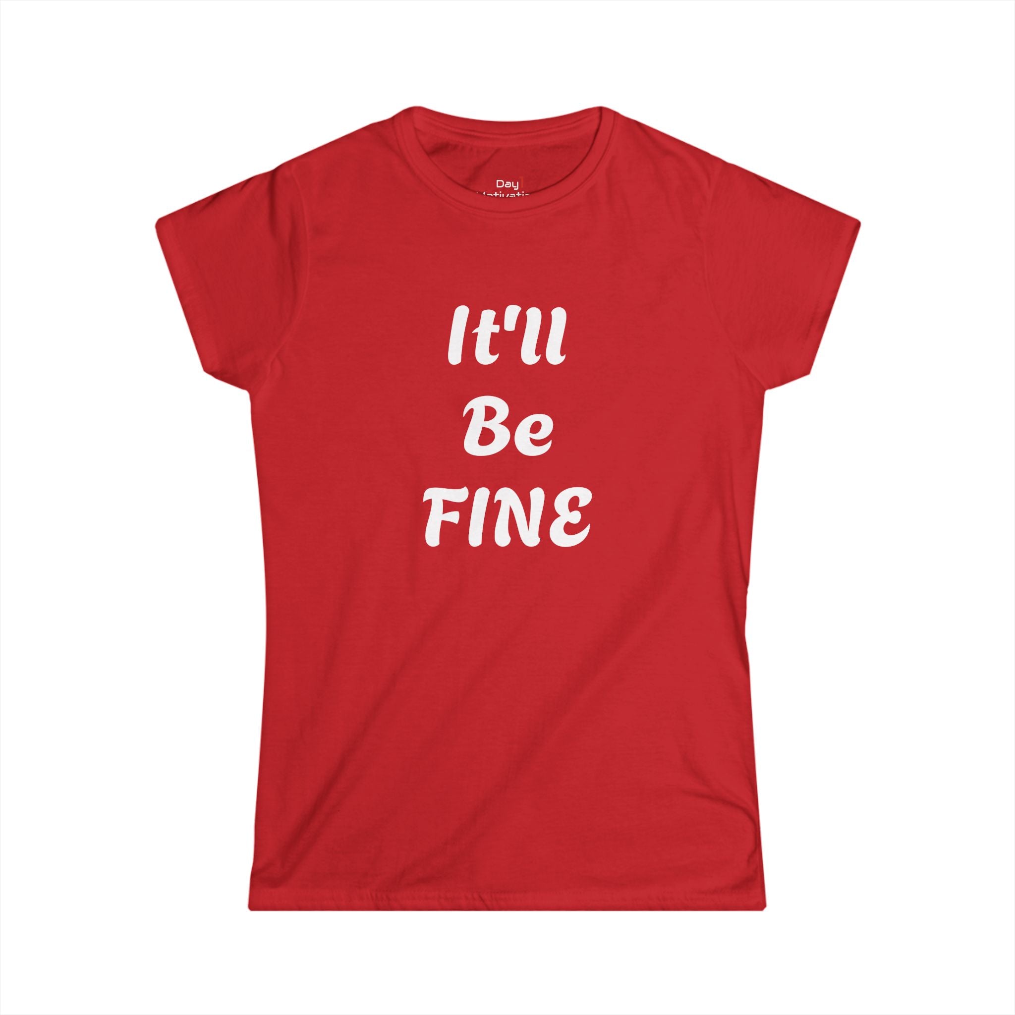 "It'll Be Fine" Graphic Tee — Women's Relaxed Comfort T-Shirt