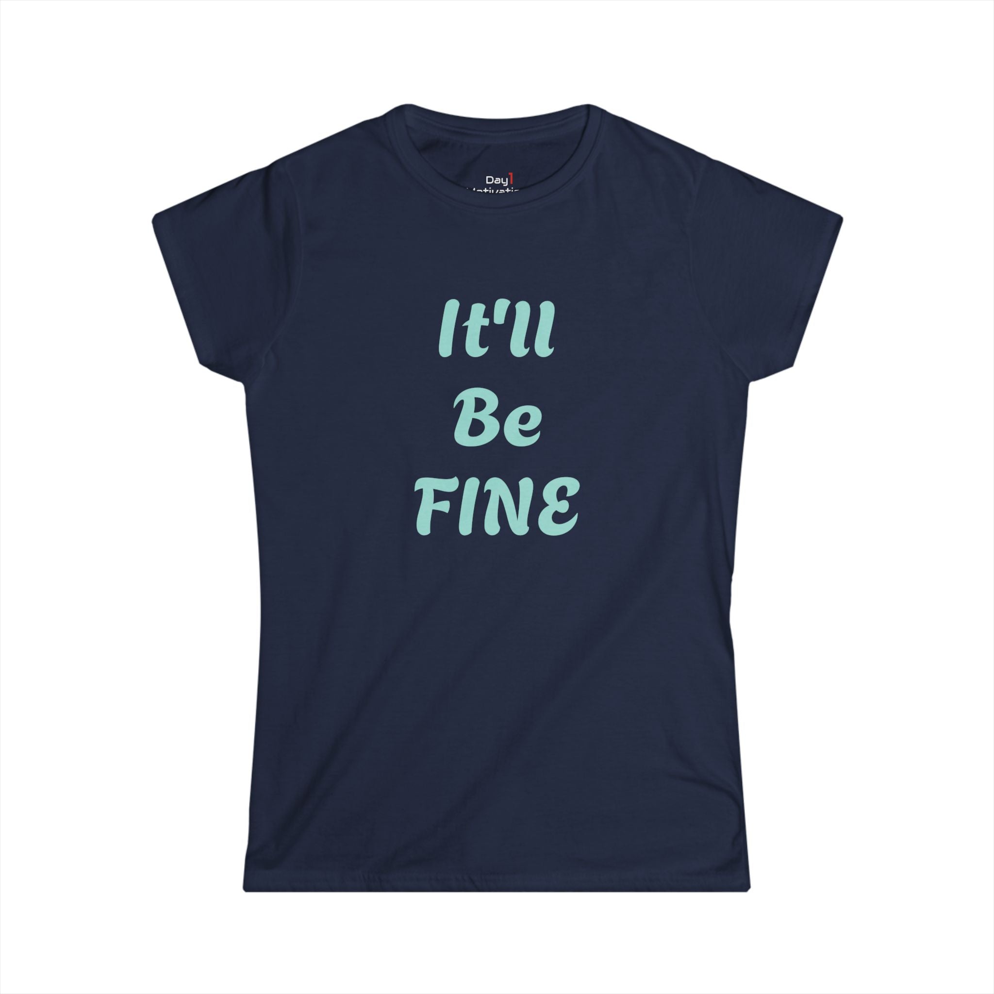"It'll Be Fine" Graphic Tee — Women's Relaxed Comfort T-Shirt