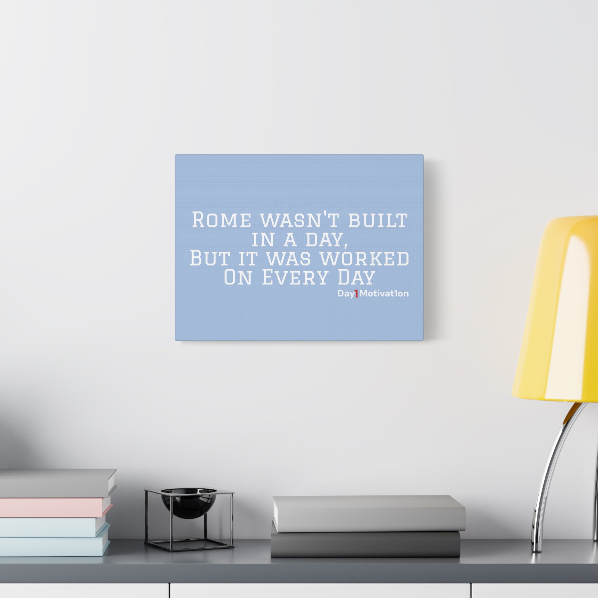 Motivational Canvas Wall Art – Rome wasn't built in a day, But it was worked On Every Day