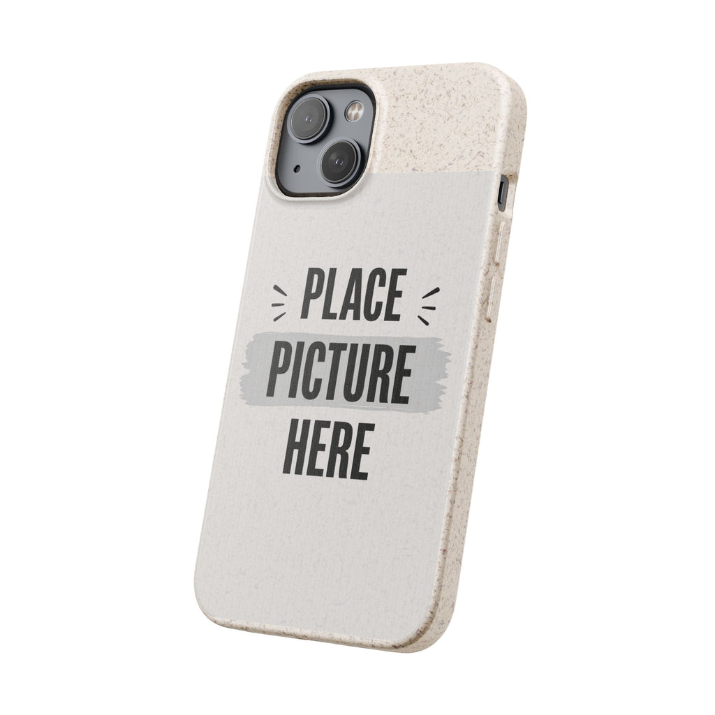 Biodegradable Phone Case — Eco-Friendly Customizable "Place Picture Here" Design