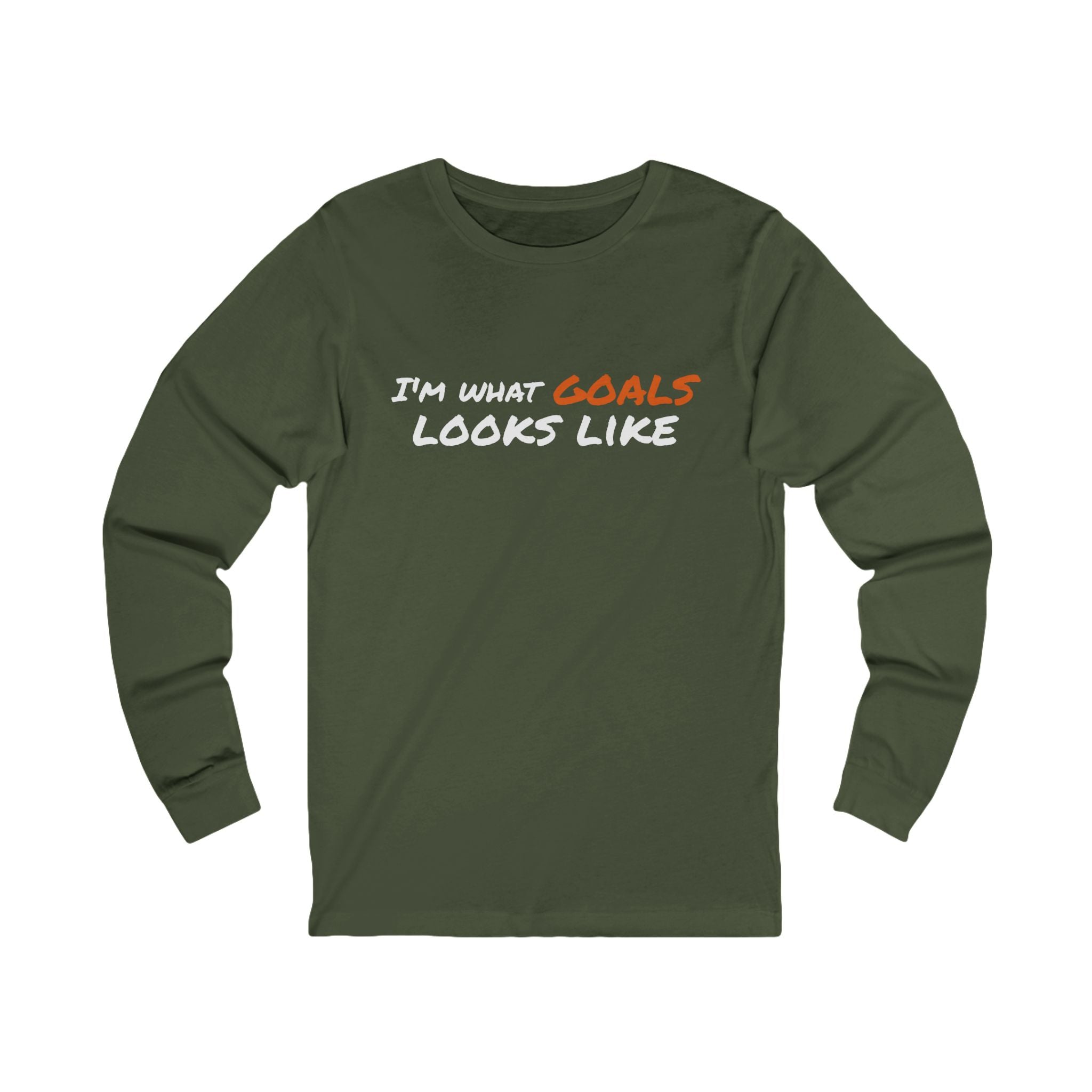 "I'm What Goals Looks Like" Long Sleeve Tee — Motivational Fitness Shirt