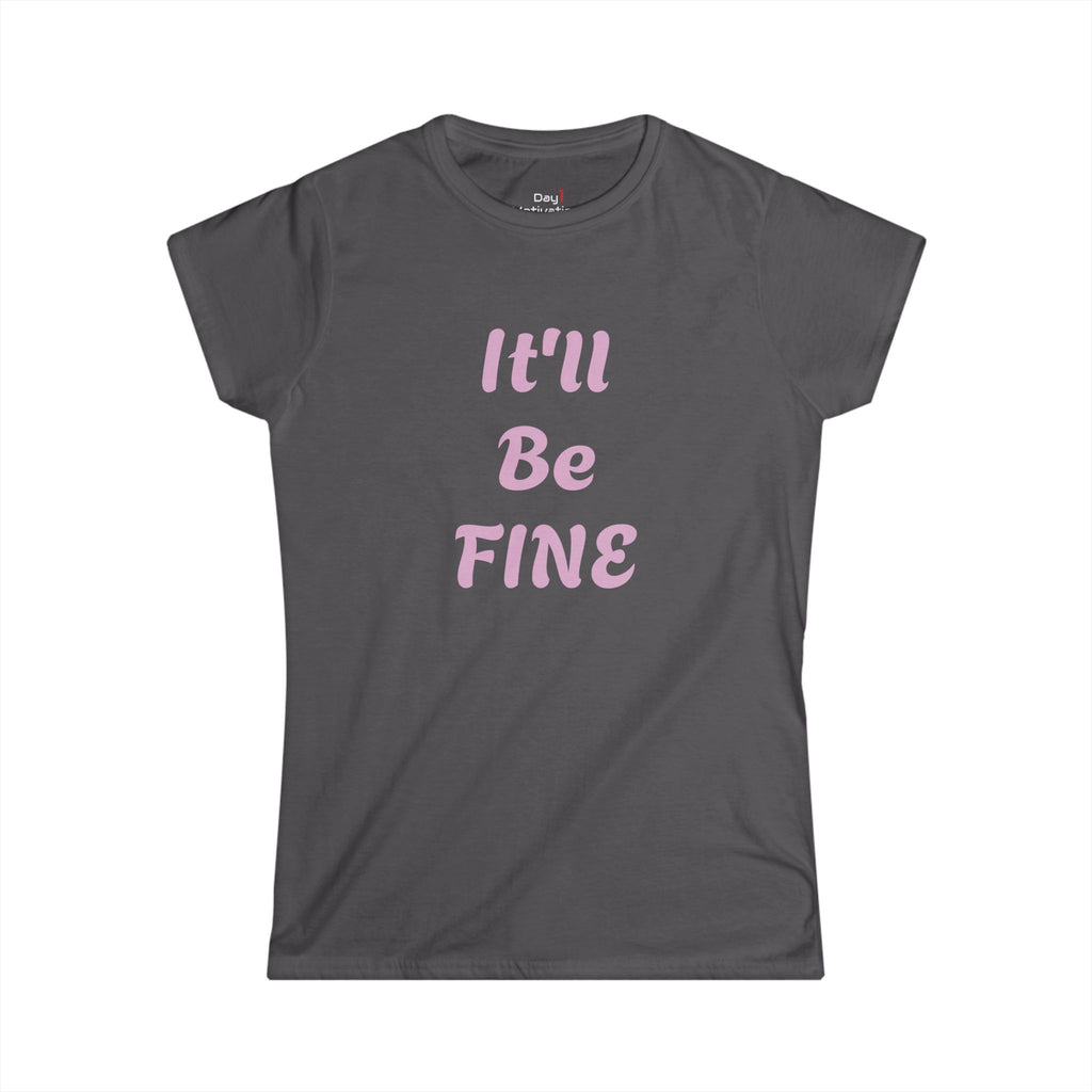 "It'll Be Fine" Graphic Tee — Women's Relaxed Comfort T-Shirt
