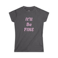 "It'll Be Fine" Graphic Tee — Women's Relaxed Comfort T-Shirt