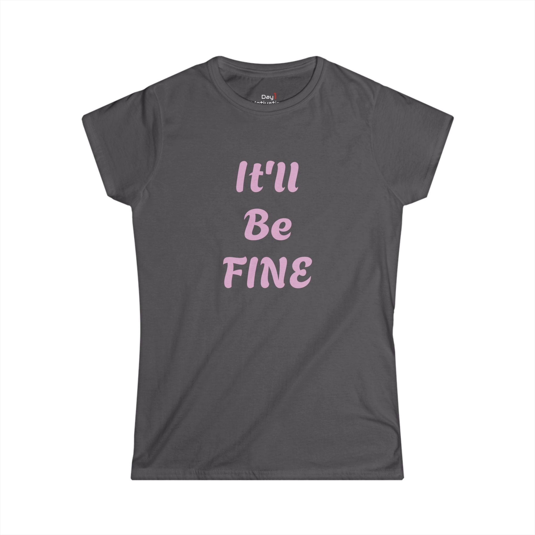 "It'll Be Fine" Graphic Tee — Women's Relaxed Comfort T-Shirt