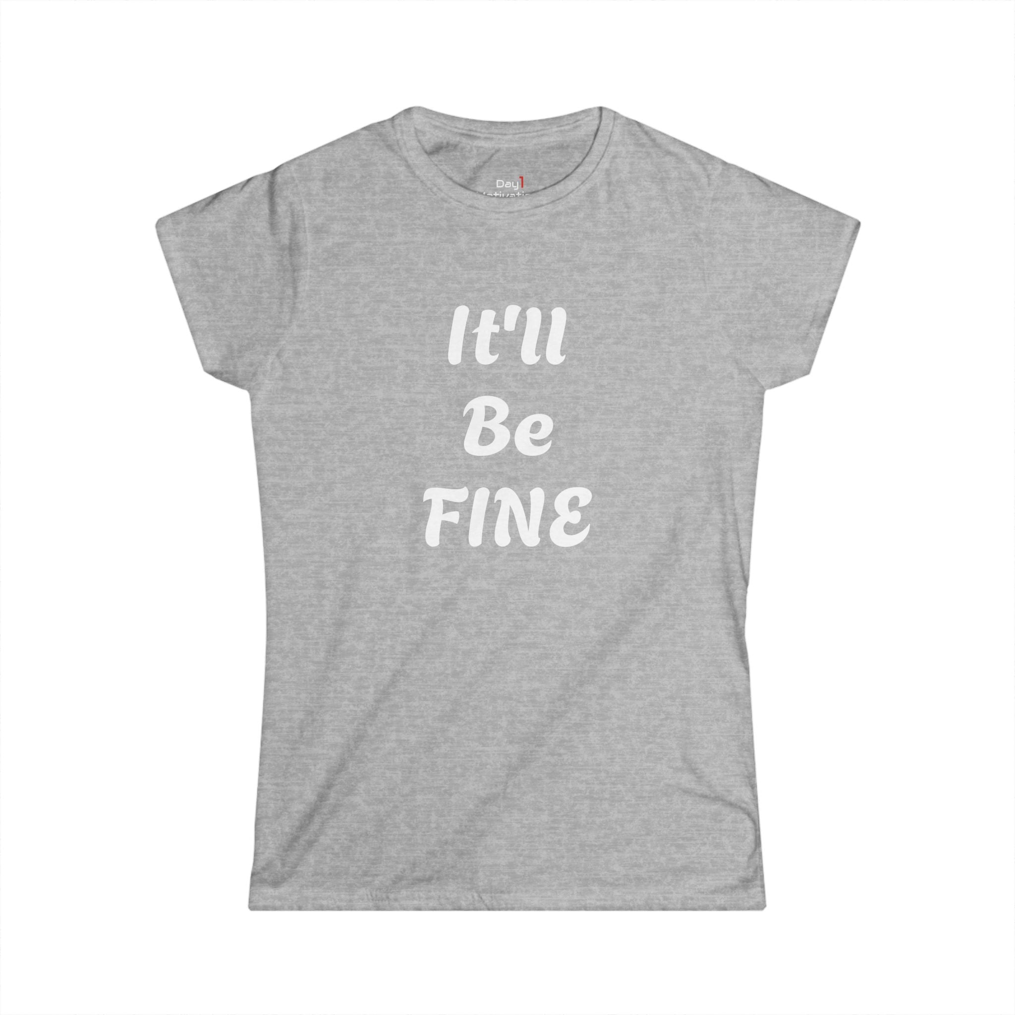 "It'll Be Fine" Graphic Tee — Women's Relaxed Comfort T-Shirt