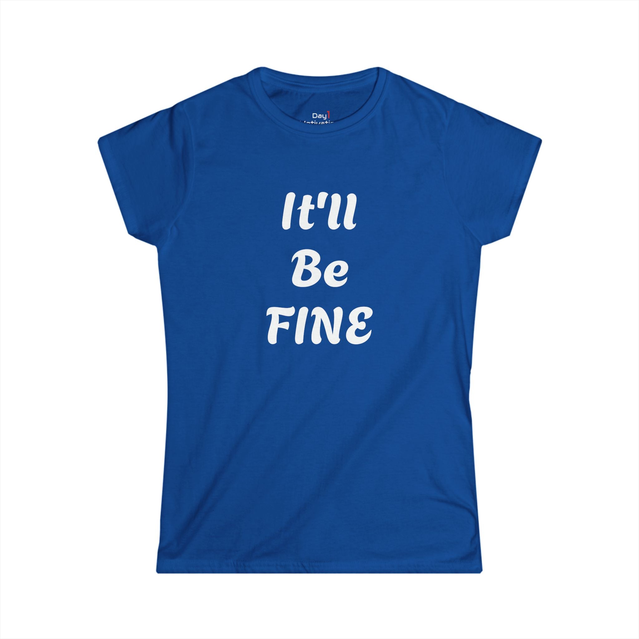 "It'll Be Fine" Graphic Tee — Women's Relaxed Comfort T-Shirt