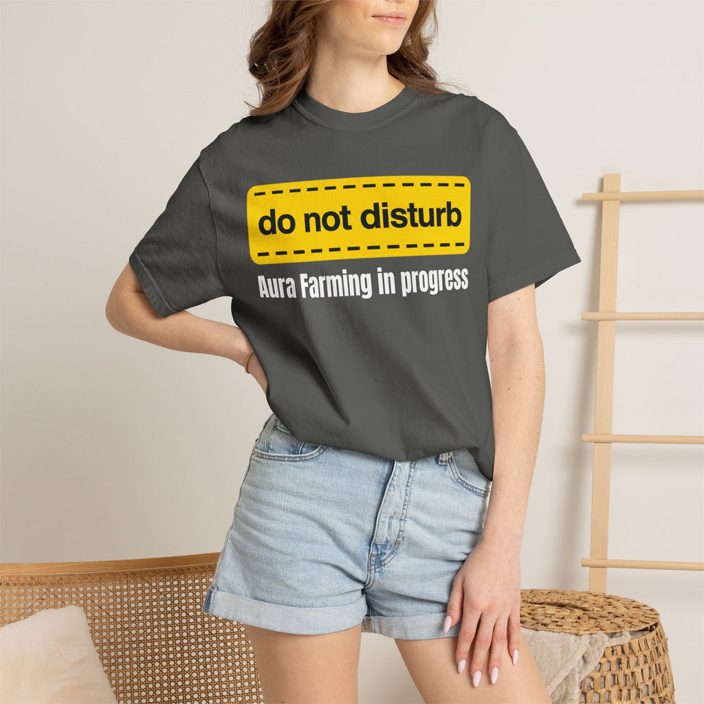 Do Not Disturb T-Shirt  "Aura Farming in Progress" —Funny Spiritual Tee